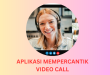 Aplikasi Mempercantik Video Call